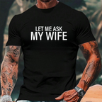 "Let Me Ask My Wife" Funny Print T-Shirt for Men